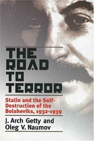 The Road to Terror : Stalin and the Self-Destruction of the Bolsheviks, 1932-1939 (Annals of Communism Series)