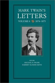 Mark Twain's Letters: 1874-1875 (Mark Twain Papers)