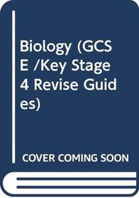 Biology (GCSE /Key Stage 4 Revise Guides)