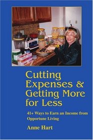 Cutting Expenses and Getting More for Less: 41+ Ways to Earn an Income from Opportune Living