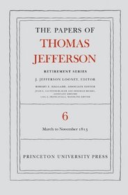 The Papers of Thomas Jefferson, Retirement Series: Volume 6: 11 March to 27 November 1813