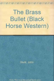 The Brass Bullet (Black Horse Western)