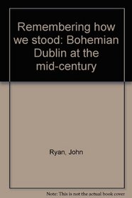 Remembering how we stood: Bohemian Dublin at the mid-century