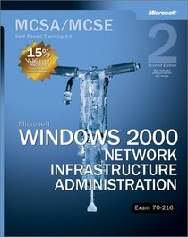 MCSA/MCSE Self-Paced Training Kit:  Microsoft Windows 2000 Network Infrastructure Administration, Exam 70-216, Second Edition