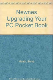 Newnes Upgrading Your PC Pocket Book