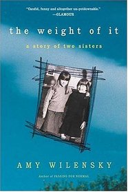 The Weight of It : A Story of Two Sisters