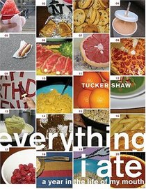 Everything I Ate : A Year in the Life of My Mouth