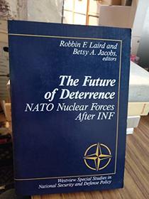 The Future of Deterrence: NATO Nuclear Forces Aft Inf (Westview special studies in national security and defense policy)