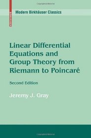 Linear Differential Equations and Group Theory from Riemann to Poincare (Modern Birkhuser Classics)