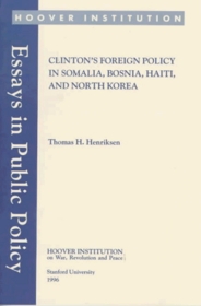 Clinton's Foreign Policy in Somalia, Bosnia, Haiti, and North Korea (Essays in Public Policy)