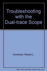 Troubleshooting with the dual-trace scope