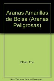 Aranas Amarillas De Bolsa/Yellow Sac Spiders (Aranas Peligrosas/Dangerous Spiders) (Spanish Edition)