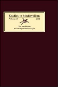 Studies in Medievalism XII: Film and Fiction: Reviewing the Middle Ages