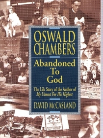 Oswald Chambers : Abandoned to God