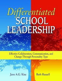 Differentiated School Leadership: Effective Collaboration, Communication, and Change Through Personality Type