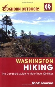 Foghorn Outdoors Washington Hiking : The Complete Guide to More Than 425 Hikes