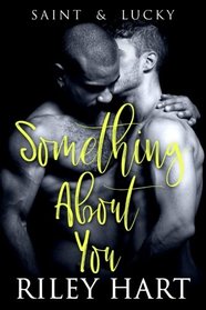 Something About You (Saint and Lucky, Bk 1)