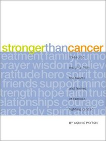 Stronger Than Cancer: Treasured Insights from the Hearts and Homes of Families Fighting Cancer (Lessons Learned)