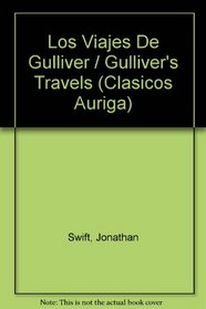 Los Viajes De Gulliver / Gulliver's Travels (Clasicos Auriga) (Spanish Edition)
