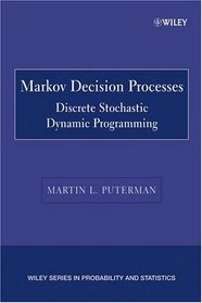 Markov Decision Processes : Discrete Stochastic Dynamic Programming (Wiley Series in Probability and Statistics)