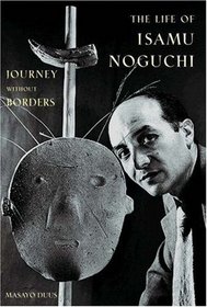 The Life of Isamu Noguchi: Journey without Borders