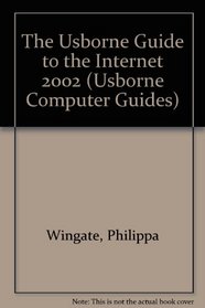 The Usborne Guide to the Internet: 2002 (Usborne Computer Guides)