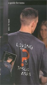 Living the Questions Jesus Asks: A Guide for Teens