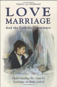 Love, Marriage, and the Catholic Conscience: Understanding the Church's Teachings on Birth Control