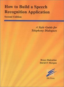 How to Build a Speech Recognition Application: Second Edition: A Style Guide for Telephony Dialogues