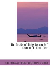 The Fruits of Enlightenment: A Comedy in Four Acts