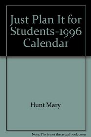 Just Plan It for Students-1996 Calendar