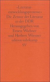 Literaturentwicklungsprozesse. Die Zensur der Literatur in der DDR (German Edition)