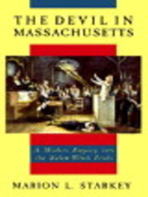 The Devil in Massachusetts: A Modern Enquiry into the Salem Witch Trials
