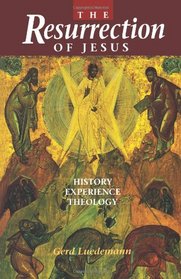 Resurrection of Jesus: History, Experience, Theology