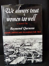 We Always Treat Women Too Well: A Novel