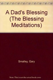 A Dad's Blessing (The Blessing Meditations)