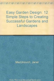 Easy Garden Design: 12 Simple Steps to Creating Successful Gardens and Landscapes