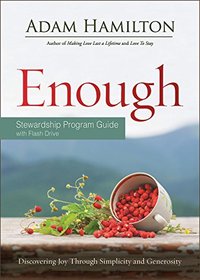Enough Stewardship Program Guide Revised Edition with Flash Drive: Discovering Joy through Simplicity and Generosity