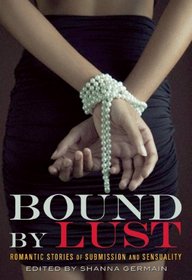 Bound by Lust: Romantic Stories of Submission and Sensuality