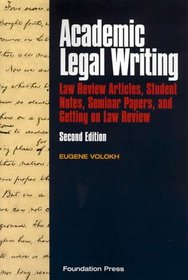 Academic Legal Writing: Law Review Articles, Student Notes, Seminar Papers, and Getting on Law Review, Second Edition (University Casebook Series) (University Casebook Series)