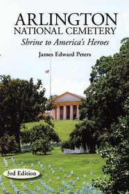 Arlington National Cemetery: Shrine to America's Heroes