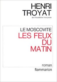 Les feux du matin: Roman (His Le Moscovite ; 3) (French Edition)