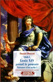 1661 : Louis XIV prend le pouvoir, nouvelle dition