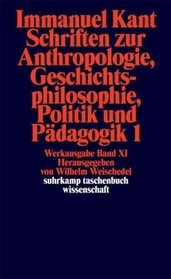 Schriften Zur Anthropologie, Geschichtsphilosophie, Politik Und Padago