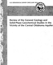 Review of the general geology and solid phase geochemical studies in the vicinity of the central Oklahoma aquifer