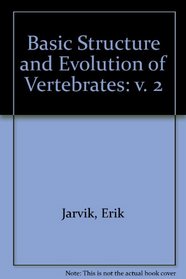 Basic Structures and Evolution of Vertebrates, Volume 2 (Basic Structure & Evolution of Vertebrates)