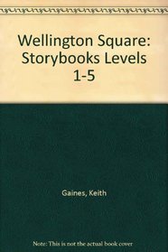 Wellington Square: Storybooks Levels 1-5