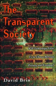 The Transparent Society: Will Technology Force Us to Choose Between Privacy and Freedom?