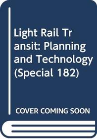 Light Rail Transit: Planning and Technology (Special 182)