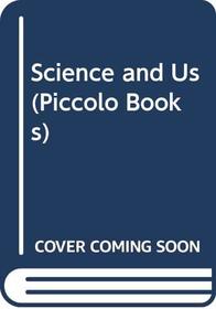 SCIENCE AND US (PICCOLO BOOKS)